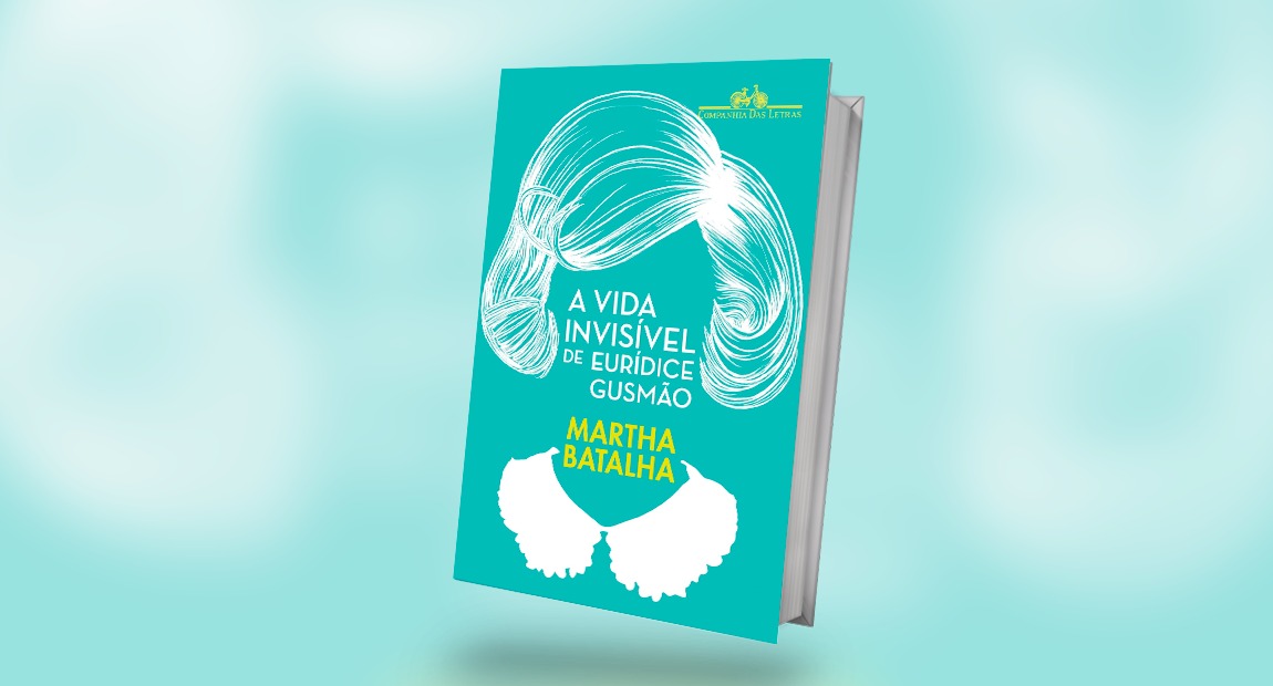 A vida invisível de Eurídice Gusmão, de Martha Batalha